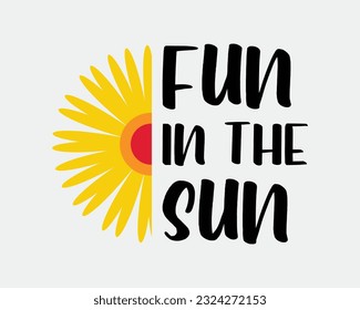 Fun in the sun Summer quote typography sunflower art welcome sign on white background