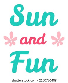 Fun and sun, summer season banner or postcard, invitation to celebration. Typography print or decor, flowers in blossom and lettering. Hot weather and leisure on vacations. Vector in flat style