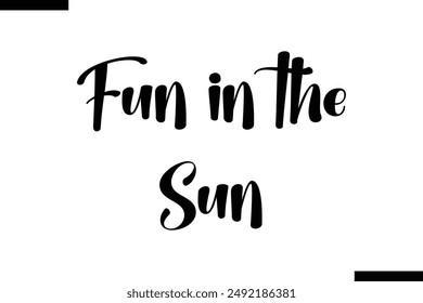 Fun in the Sun travel typography text saying