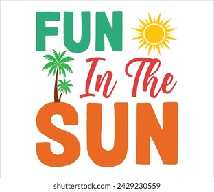 Fun In The Sun T-shirt, Happy Summer Day T-shirt, Happy Summer Day svg,Hello Summer Svg,summer Beach Vibes Shirt, Vacation, Cut File for Cricut svg