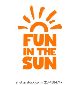 Fun in the Sun Vector. Summer T-shirt Design Template. Sun Vector Design. Fun T-shirt Design Template. Sun Banner Design. Hot Summer Vector layout. 