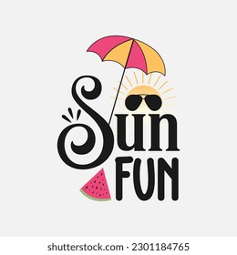 Fun in the Sun Vector. Summer T-shirt Design Template. Sun Vector Design. Fun T-shirt Design Template. Sun Banner Design.