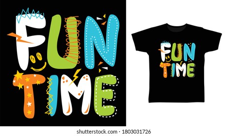 Fun time design cute typography vector illustration ready for print on tees.