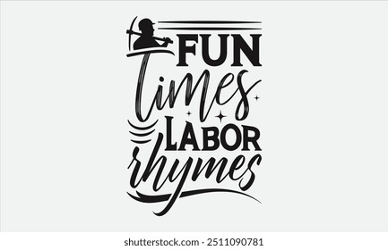 Fun Times Labor Rhymes - Labor Day with custom T-shirt designs featuring vibrant illustrations, clipart, and detailed line art. Perfect for apparel, prints, and more. Instant download available.