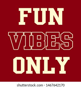 FUN VIBES ONLY SLOGAN PRINT VECTOR
