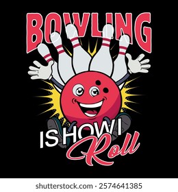 fun and vibrant bowling design featuring a cheerful bowling ball and pins with the text "bowling is how i roll." perfect for t-shirts, mugs, hats, and other merchandise or gift ideas.