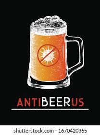 Fun word game "antibeerus". Glass of beer with prohibiting sign of coronavirus. Vector illustration drawn in chalk on a blackboard.