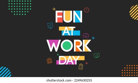 Fun at Work Day Modern Minimalist Geometric Flat Iluustration. Suitable for poster, cover, web, social media banner.