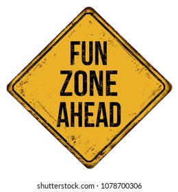 Fun zone ahead vintage rusty metal sign on a white background, vector illustration