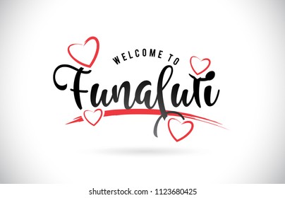 Funafuti Welcome To Word Text with Handwritten Font and Red Love Hearts Vector Image Illustration Eps.