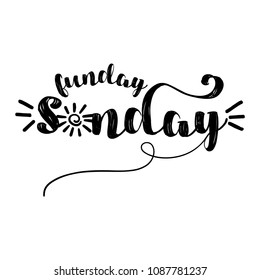 funday Sunday - inspirational lettering design for posters, flyers, t-shirts, cards, invitations, stickers, banners. Hand painted brush pen modern calligraphy isolated on white background.