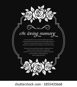 Funeral frame with mourning condolence and roses flowers. Funerary vector frame with in loving memory obituary condolence and floral ornament. Mortuary black plate with flowers and typography