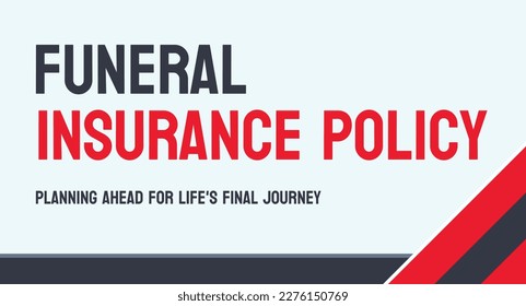 Funeral Insurance Policy - Insurance policy to cover funeral costs.