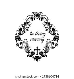 Funeral Memory And Obituary Condolence Floral Wreath, Vector Memorial Love Message Card Or Flowers Frame Banner. Funeral In Loving Memory Floral Frame Border With Cross, RIP Mortuary Mourning