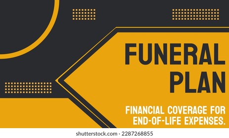 FUNERAL PLAN - A service providing financial assistance for funeral expenses