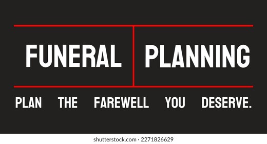 Funeral Planning: Arrangements made before death to ensure a smooth and affordable funeral service.