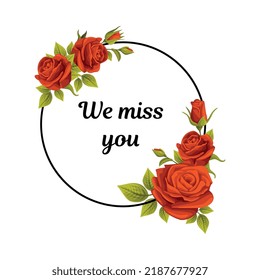 Funeral Red Rose Round Frame with We Miss You Quote and Inscription Vector Illustration