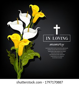 Funeral vector card with calla flowers. Sorrowful for death, in loving memory funerary card with floral decoration and christian cross. Yellow and white lily blossoms on black mourning background