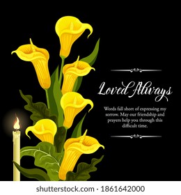 Funeral vector card with yellow calla flowers and burning candle. Sorrowful for death, loved always memory funerary card with floral bouquet decoration. lily blossoms on black mourning background