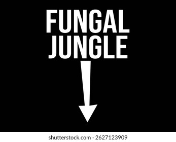 Fungal Jungle .Funny and sarcastic adult T-shirt design with bold text perfect for humor lovers and edgy merchandise.
