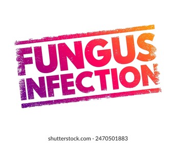 Fungus infection - mycosis, is a skin disease caused by a fungus, text concept stamp