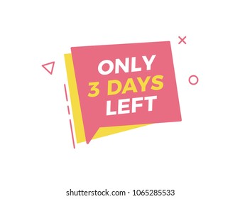 Funky box bubble geometric shape with only 3 days left. Vector illustration design for business, sales and commerce. Vivid red pink and yellow colors	
