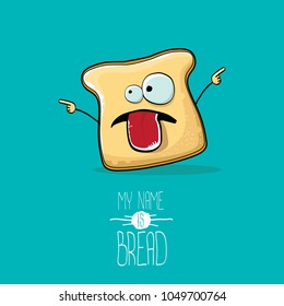 funky cartoon cute white sliced bread character isolated on azure background. My name is bread concept vector illustration. funky bakery food character with eyes and mouth