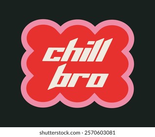 Funky chill bro text inside a bold red cloud-like shape with a pink outline on a black background. Creative design, playful and trendy concept. Vector illustration