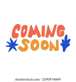 Funky Coming Soon Handdrawn Sticker. Colorful Progress Come Tag Sticker. Vector Clipart Illustration