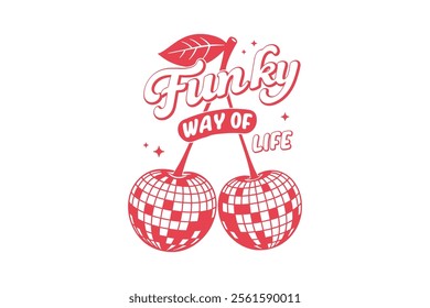 Funky way of life, Cherry Valentine Quote T Shirt design