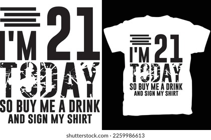Funny I'm 21 Today Buy Me Drink T-Shirt  , Twenty First Birthday T-Shirt,21st Birthday , Happy Birthday, Birthday Gifts, Digital Download svg