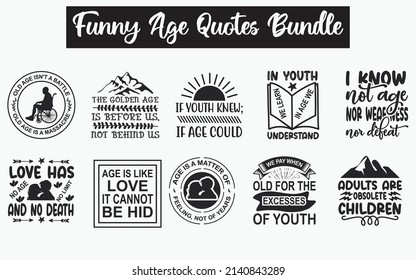 Funny Age Quotes SVG Cut Files Designs Bundle. Age quotes SVG cut files, Age quotes t shirt designs, Saying about Birth Day, Old man cut files, old woman saying eps files, SVG bundle of Birth Day