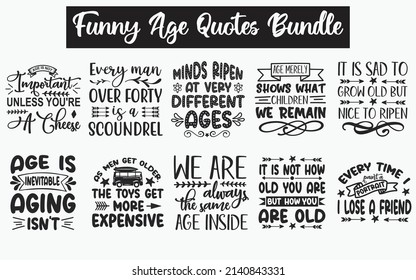 Funny Age Quotes SVG Cut Files Designs Bundle. Age quotes SVG cut files, Age quotes t shirt designs, Saying about Birth Day, Old man cut files, old woman saying eps files, SVG bundle of Birth Day