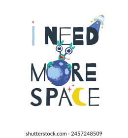 Funny alien holding the moon with a sign next to it that says I need more space. Vector illustration