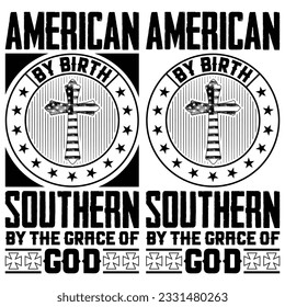 funny AMERICAN BY BIRTH SOUTHERN BY THE GRACE OF GOD gift jesus t-shirt design