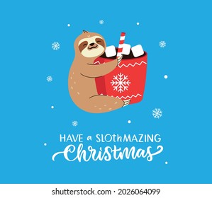 The funny animal with hot cocoa is good for Happy New Year. The text and sloth is good for Christmas cards. The lettering quote Have a Sloth Amazing Christmas. Vector illustration