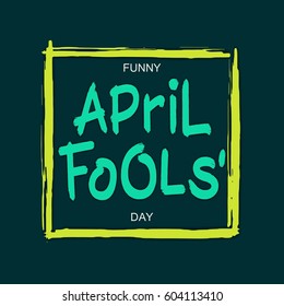 Funny April Fools' Day. Greetings card with handwritten brush lettering and square frame.
 Vector design elements