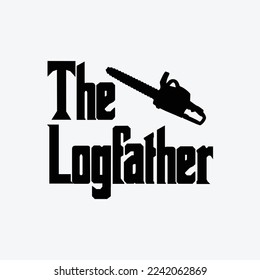 Funny Arborist Woodworker The Logfather