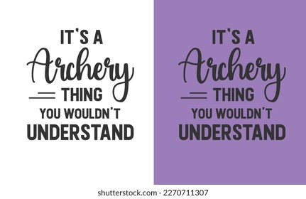 Funny Archery t shirt design It's a archery thing you wouldn't understand