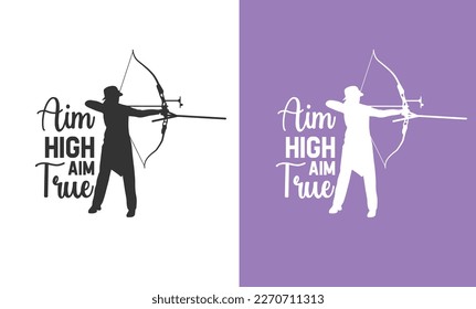 Funny Archery t shirt design Aim high aim true