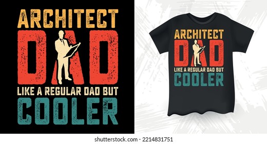 Funny Architect Dad Lover Vintage Father's Day T-Shirt Design