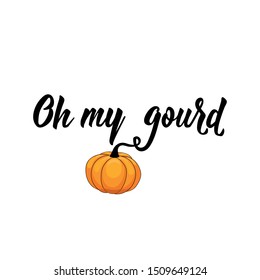 
Funny autumn phrase. Vector illustration. Lettering. Oh my gourd.