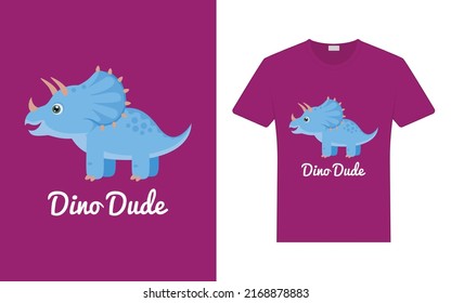 Funny baby Triceratops. Dino dude slogan . Print on T-shirts, card, poster and souvenirs. Global swatches vector illustration. Children's simple style print.