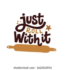 Funny bakery quote. Just roll with it. Kitchen print with a rolling pin. Vector illustration