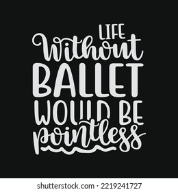 Funny Ballet Dancer Gifts T-shirt Design