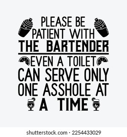 Funny Bartender Please Be Patient Funny t-shirt Design