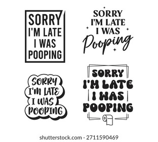 Conjunto de tipografía de cita de baño divertido: lamento llegar tarde Estaba cagando Diseños de Vector