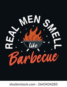 funny BBQ design with the quote "real men smell like barbecue" featuring a flaming grill, perfect for t-shirts, mugs, hats, and gifts for grill masters and barbecue lovers.