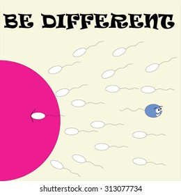 Funny "Be different" motto with sperm and ovum fusion- Vector and illustration