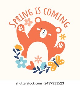 Funny bear and hand drawn style written message. Quirky cute cub with spring flowers. Bright colorful print. Isolated printable doodle illustration for t-shirt, tee, sweatshirt.